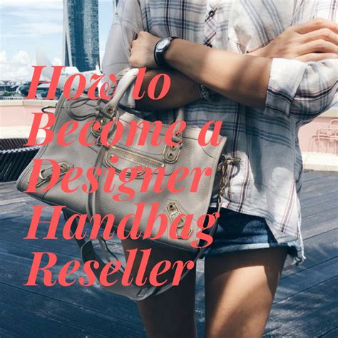 How to Become a Luxury Handbag Res